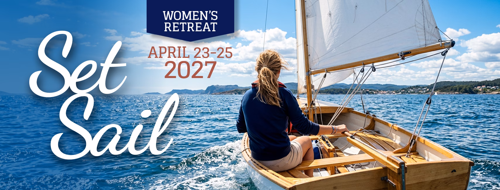 Banner announcing a women's retreat 'Set Sail' with a woman sailing on a wooden boat on blue water, April 23–25, 2027.