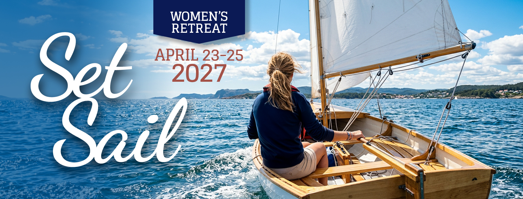 Banner announcing a women's retreat 'Set Sail' with a woman sailing on a wooden boat on blue water, April 23–25, 2027.